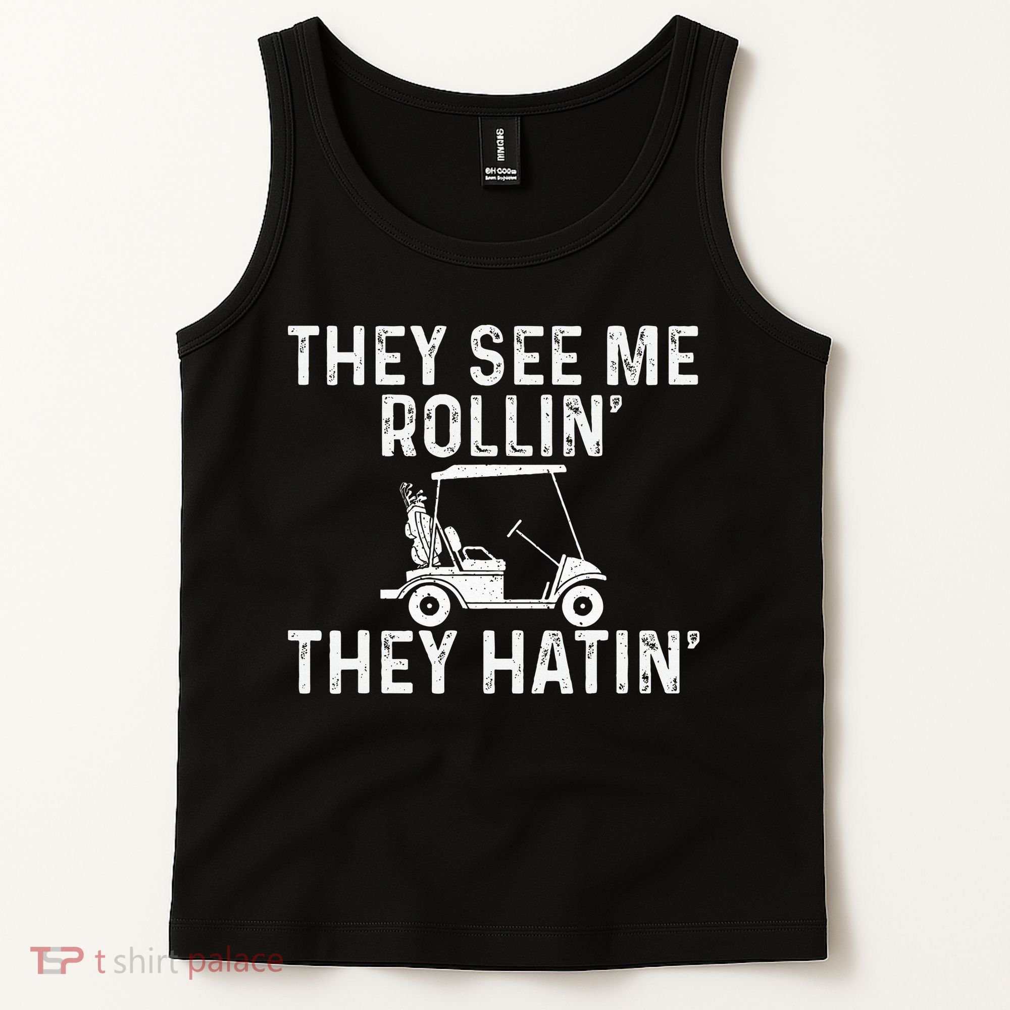They See Me Rollin' They Hatin' Golfer Golf Golfing Lover Tank Top