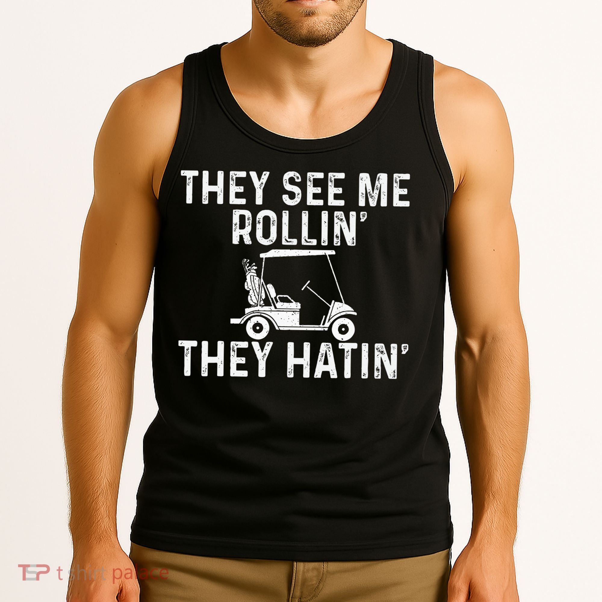 They See Me Rollin' They Hatin' Golfer Golf Golfing Lover Tank Top