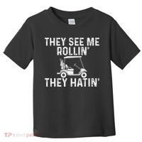 They See Me Rollin' They Hatin' Golfer Golf Golfing Lover Toddler T-Shirt thumb 0