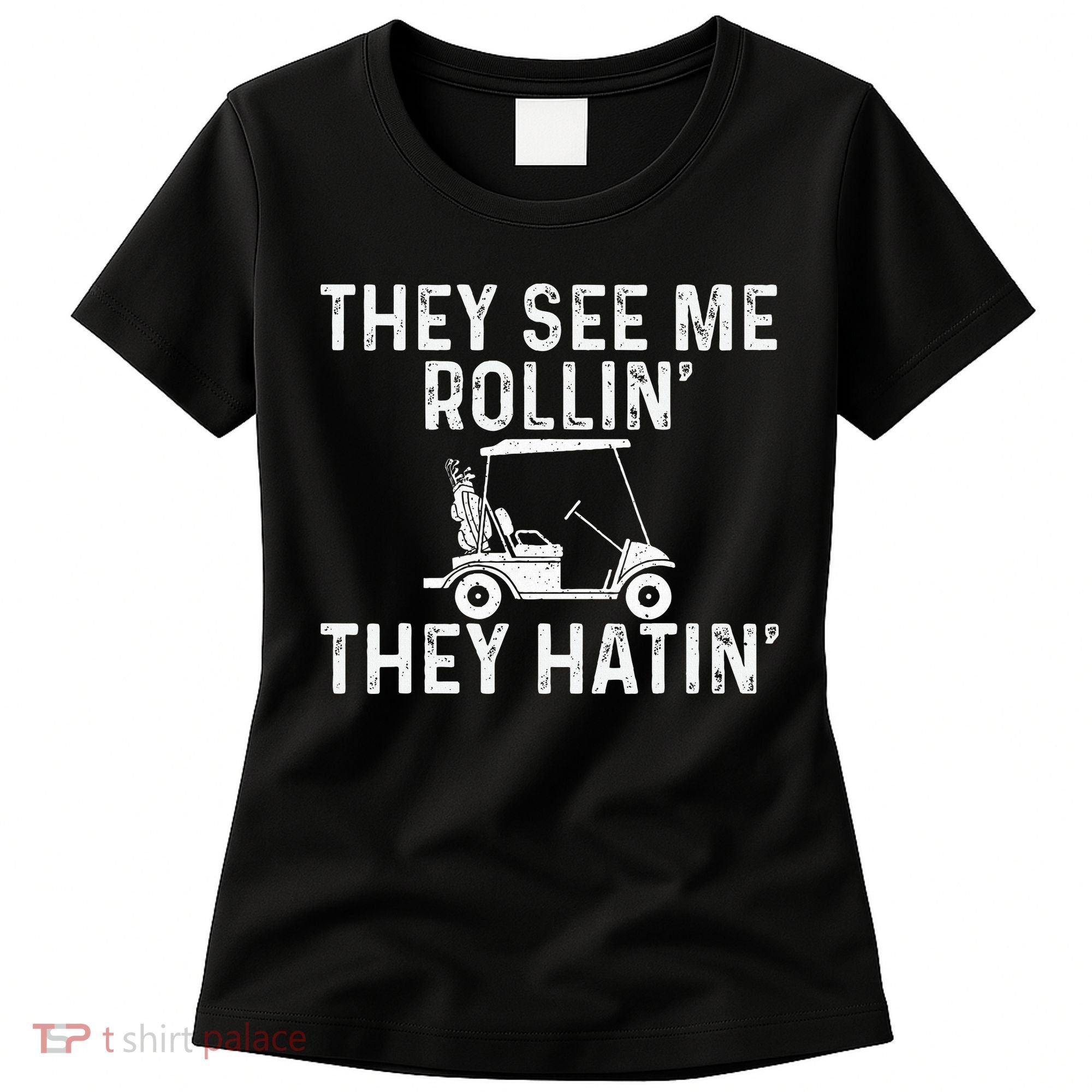They See Me Rollin' They Hatin' Golfer Golf Golfing Lover Women's T-Shirt