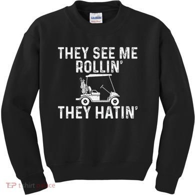 They See Me Rollin' They Hatin' Golfer Golf Golfing Lover Kids Sweatshirt