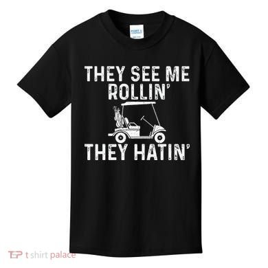 They See Me Rollin' They Hatin' Golfer Golf Golfing Lover Kids T-Shirt