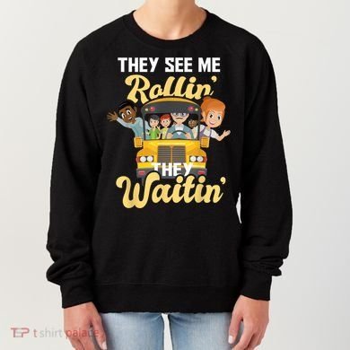 They See Me Rollin They Waitin Funny School Bus Driver Women's Sweatshirt
