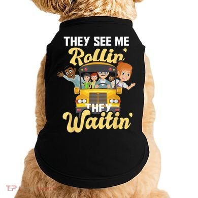 They See Me Rollin They Waitin Funny School Bus Driver Doggie Tank