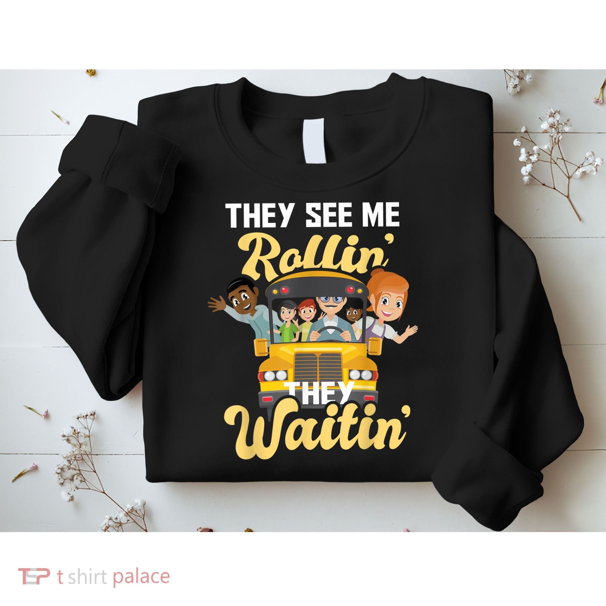 They See Me Rollin They Waitin Funny School Bus Driver Sweatshirt