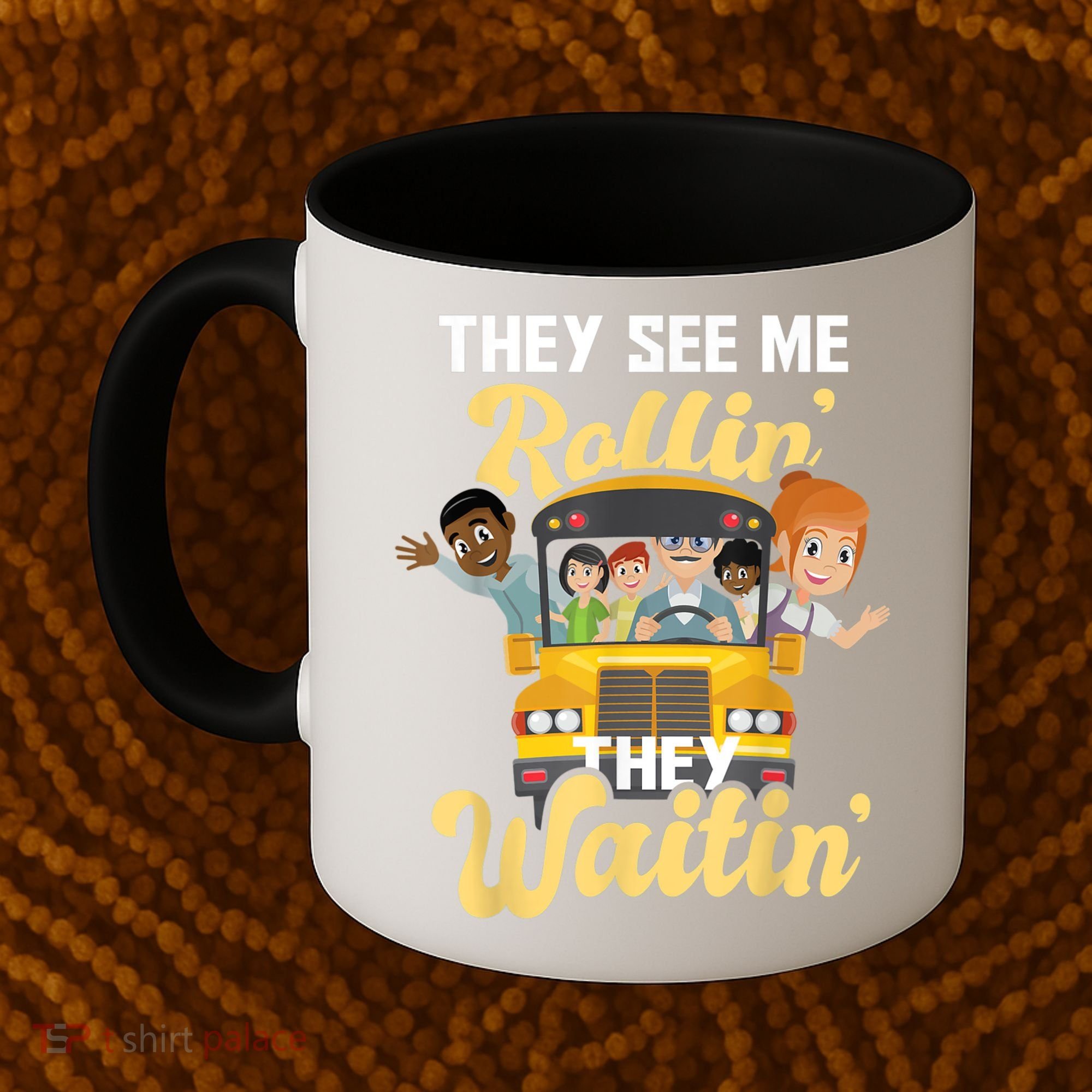 They See Me Rollin They Waitin Funny School Bus Driver Coffee Mug