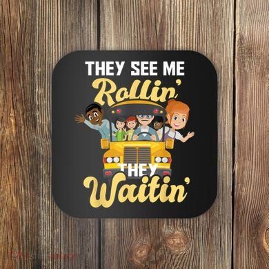 They See Me Rollin They Waitin Funny School Bus Driver Coaster