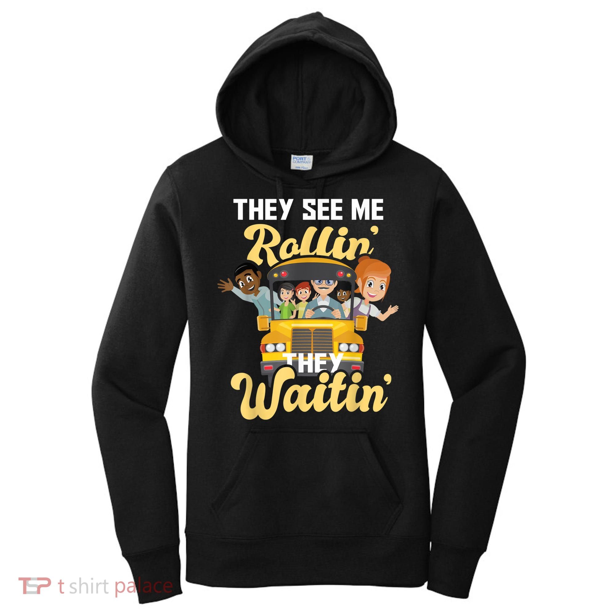 They See Me Rollin They Waitin Funny School Bus Driver Women's Hoodie