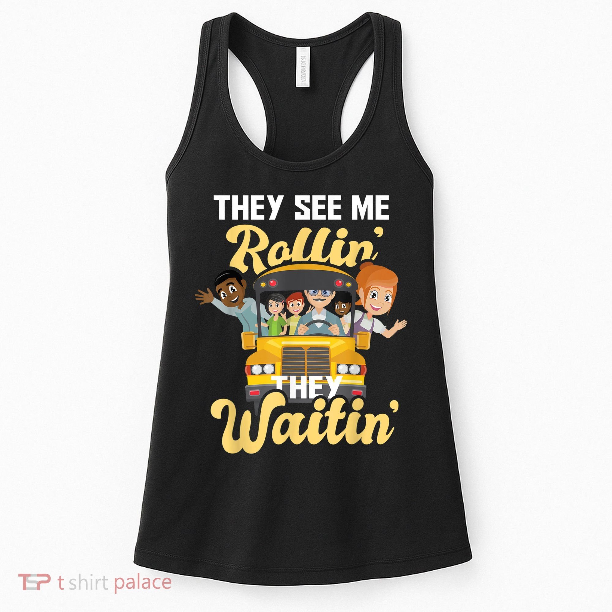 They See Me Rollin They Waitin Funny School Bus Driver Women's Tank Top