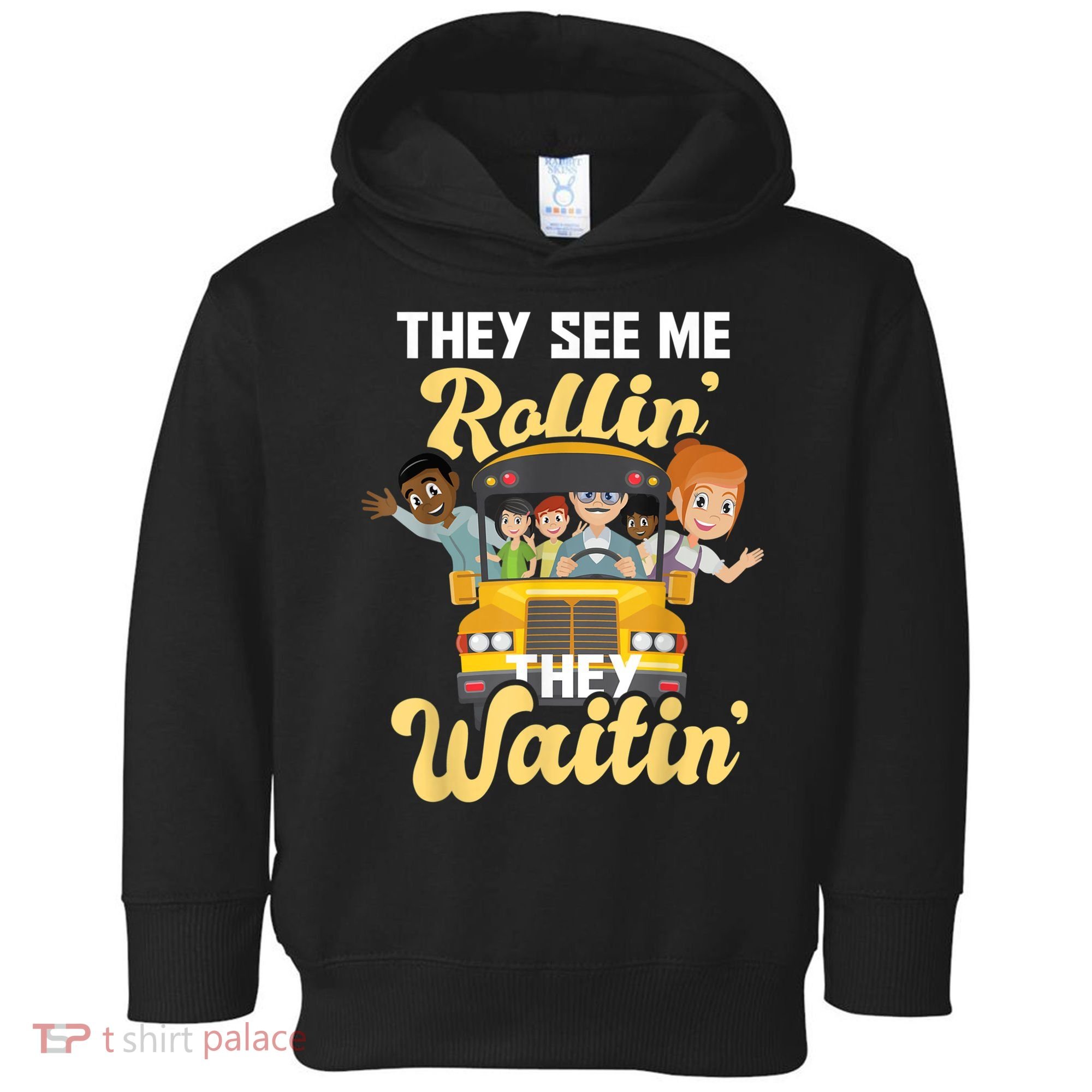 They See Me Rollin They Waitin Funny School Bus Driver Toddler Hoodie