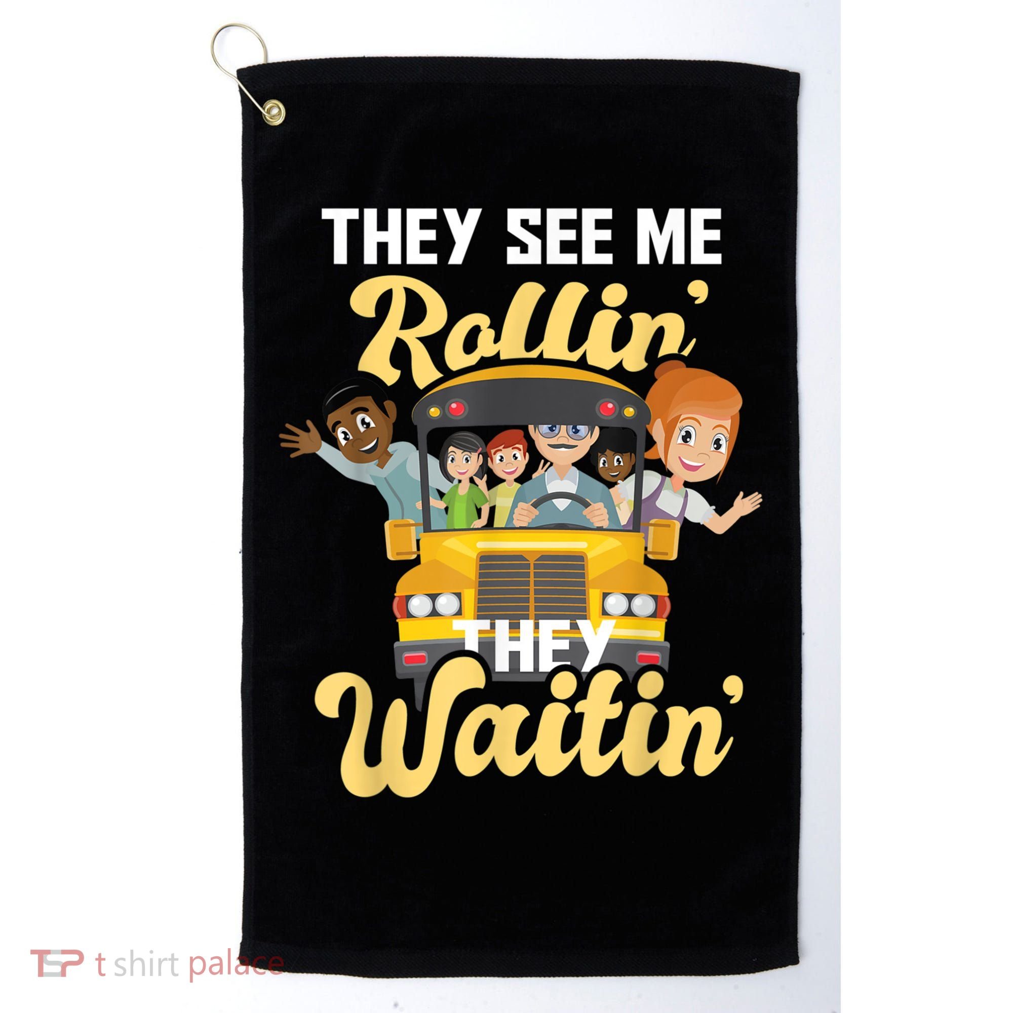 They See Me Rollin They Waitin Funny School Bus Driver Golf Towel