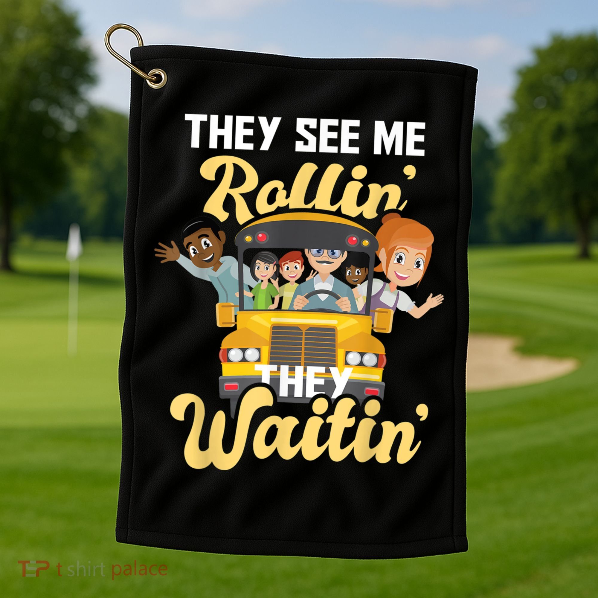 They See Me Rollin They Waitin Funny School Bus Driver Golf Towel