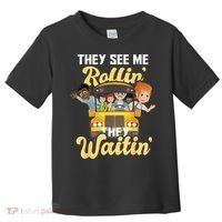 They See Me Rollin They Waitin Funny School Bus Driver Toddler T-Shirt thumb 0