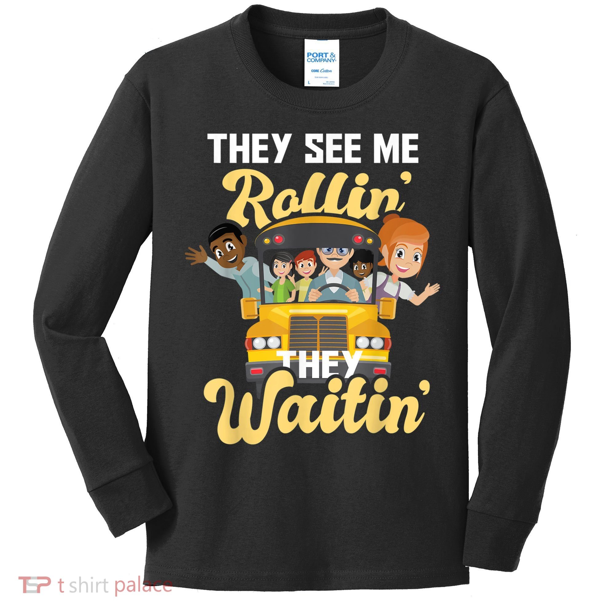They See Me Rollin They Waitin Funny School Bus Driver Kids Long Sleeve Shirt