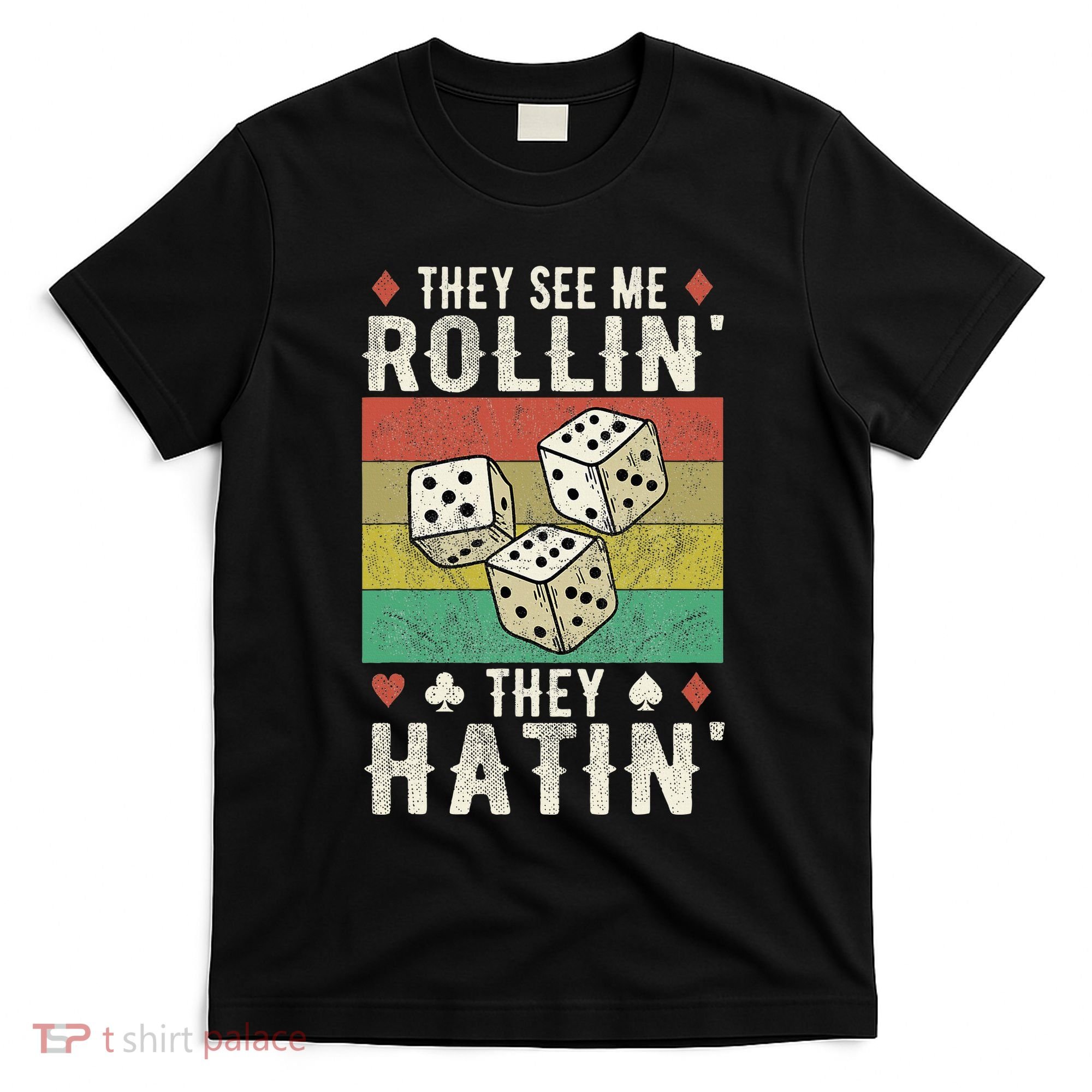 They See Me Rollin They Hatin Vintage Dice T-Shirt
