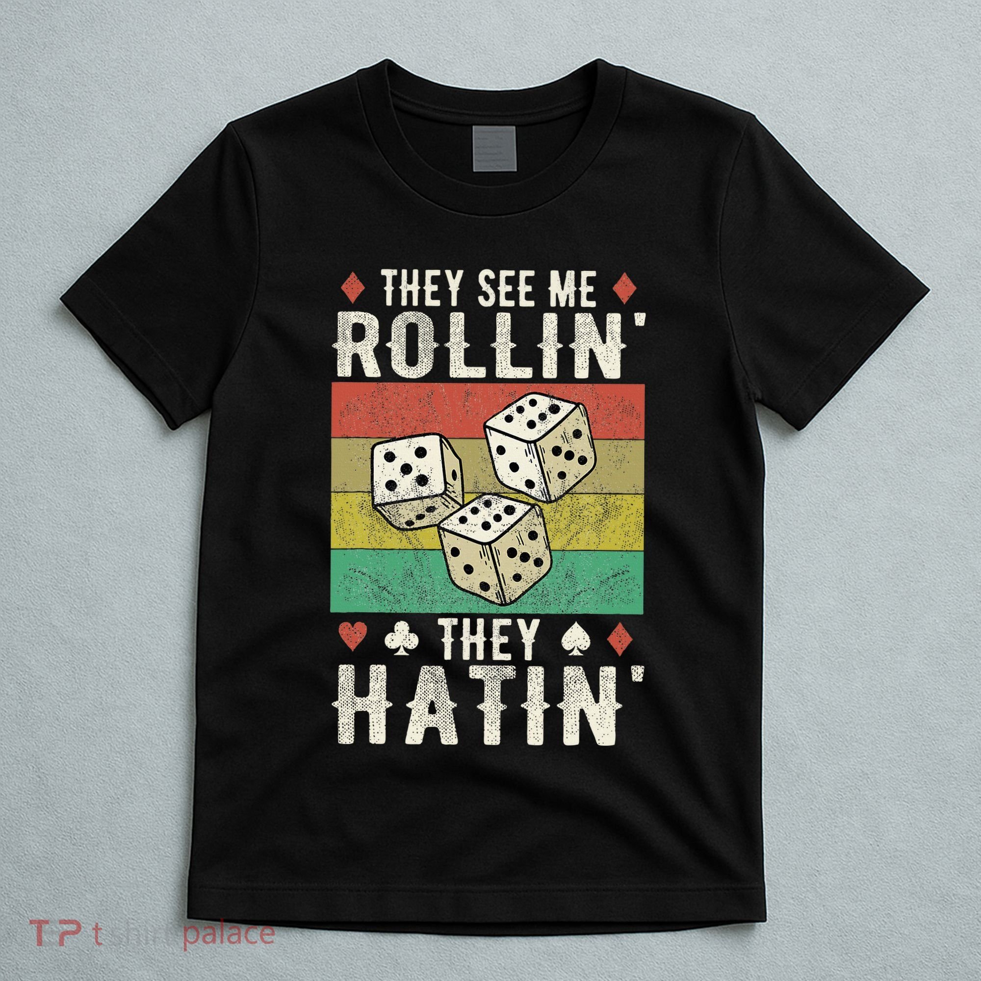 They See Me Rollin They Hatin Vintage Dice T-Shirt