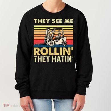 They See Me Rollin They Hatin Forklift Driver Fork Stacker Women's Sweatshirt