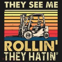 They See Me Rollin They Hatin Forklift Driver Fork Stacker Long Sleeve Shirt thumb 2