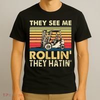 They See Me Rollin They Hatin Forklift Driver Fork Stacker T-Shirt thumb 3