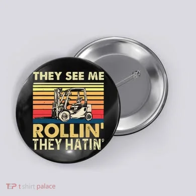 They See Me Rollin They Hatin Forklift Driver Fork Stacker Button