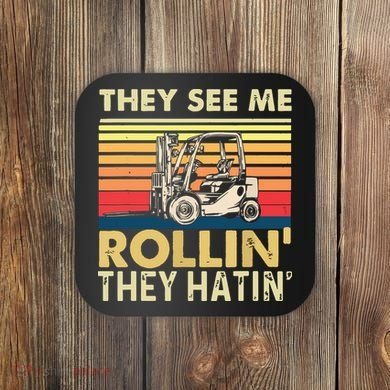 They See Me Rollin They Hatin Forklift Driver Fork Stacker Coaster