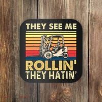 They See Me Rollin They Hatin Forklift Driver Fork Stacker Coaster thumb 0