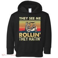 They See Me Rollin They Hatin Forklift Driver Fork Stacker Toddler Hoodie thumb 0