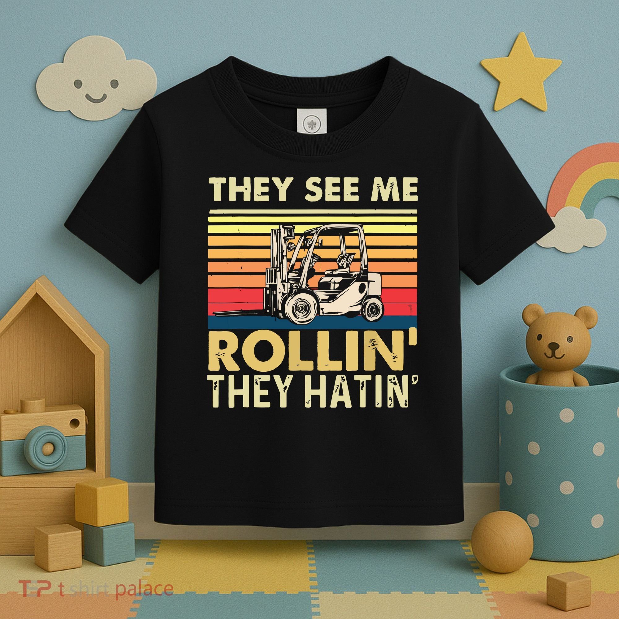They See Me Rollin They Hatin Forklift Driver Fork Stacker Toddler T-Shirt