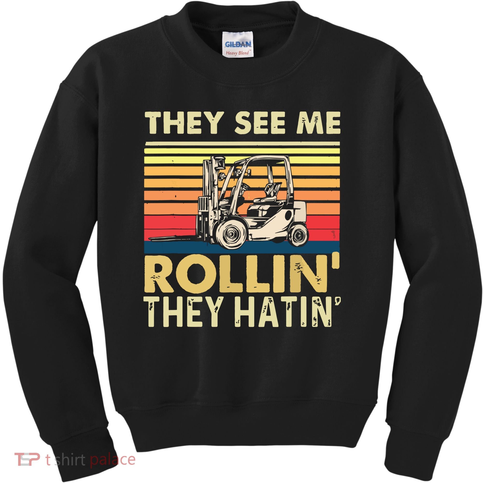 They See Me Rollin They Hatin Forklift Driver Fork Stacker Kids Sweatshirt