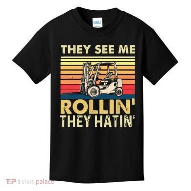 They See Me Rollin They Hatin Forklift Driver Fork Stacker Kids T-Shirt