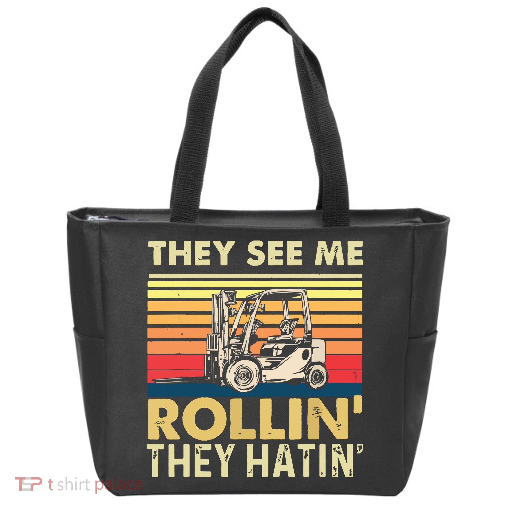 They See Me Rollin They Hatin Forklift Driver Fork Stacker Tote Bag