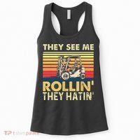 They See Me Rollin They Hatin Forklift Driver Fork Stacker Women's Tank Top thumb 0