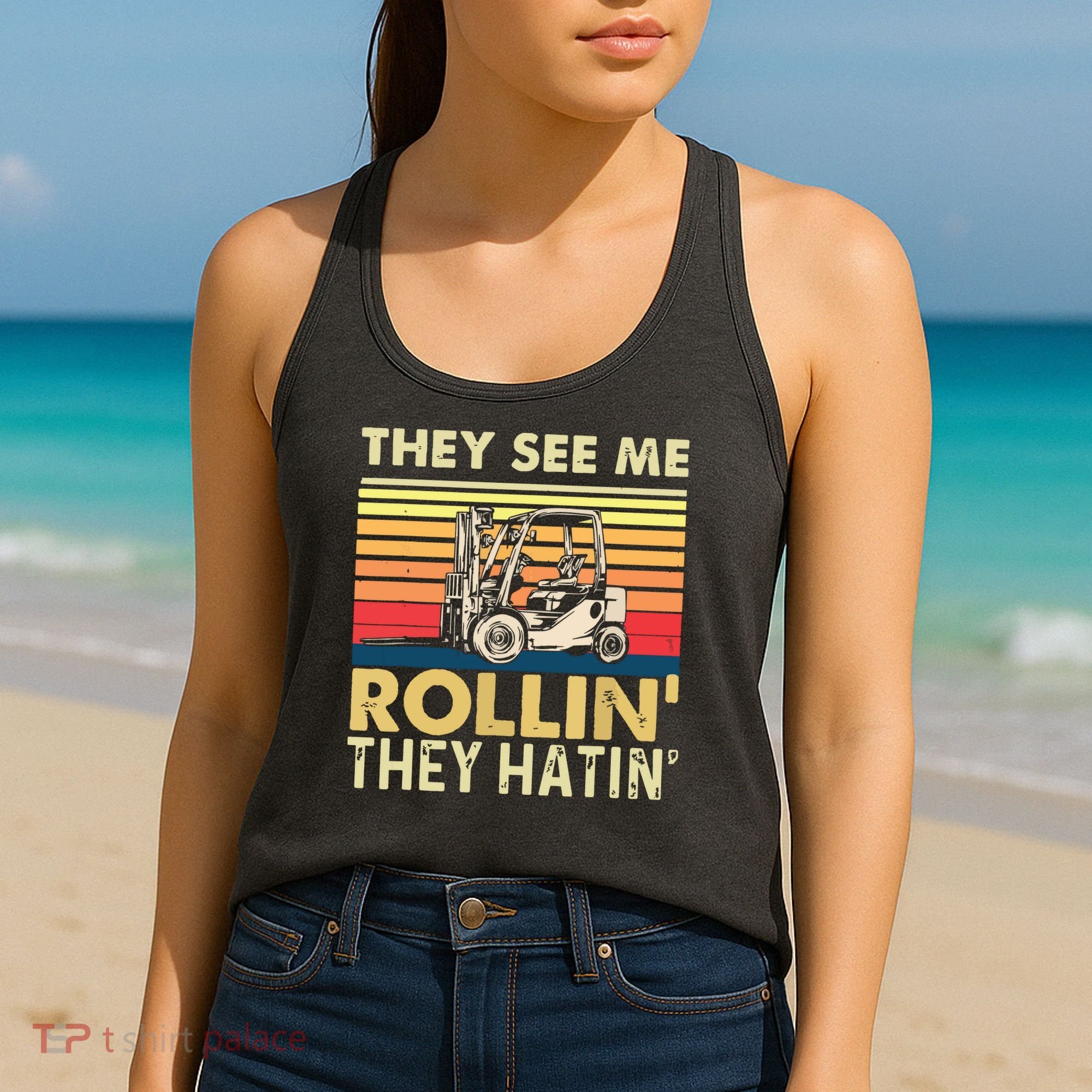 They See Me Rollin They Hatin Forklift Driver Fork Stacker Women's Tank Top