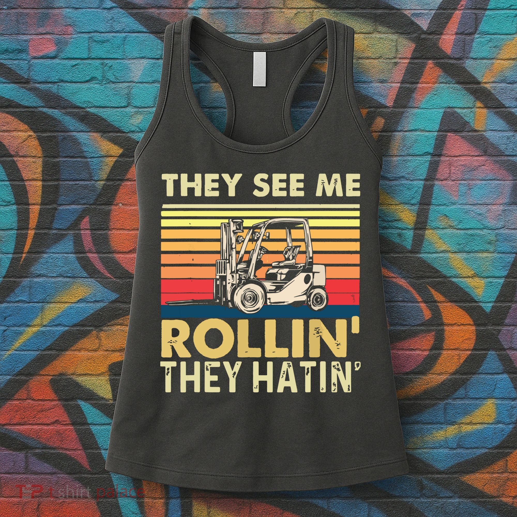 They See Me Rollin They Hatin Forklift Driver Fork Stacker Women's Tank Top