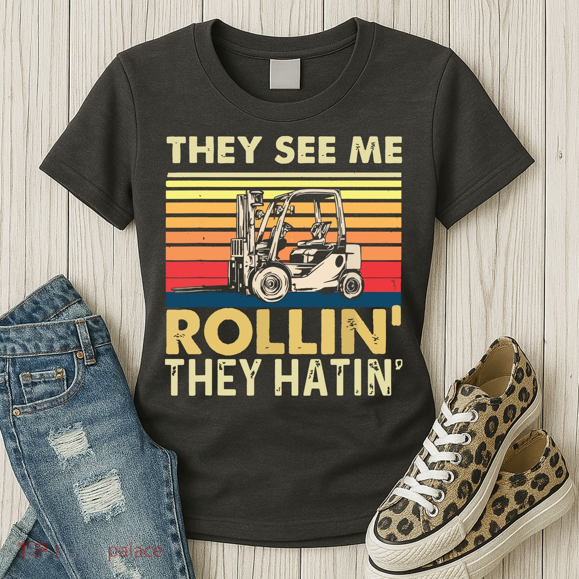 They See Me Rollin They Hatin Forklift Driver Fork Stacker Women's T-Shirt