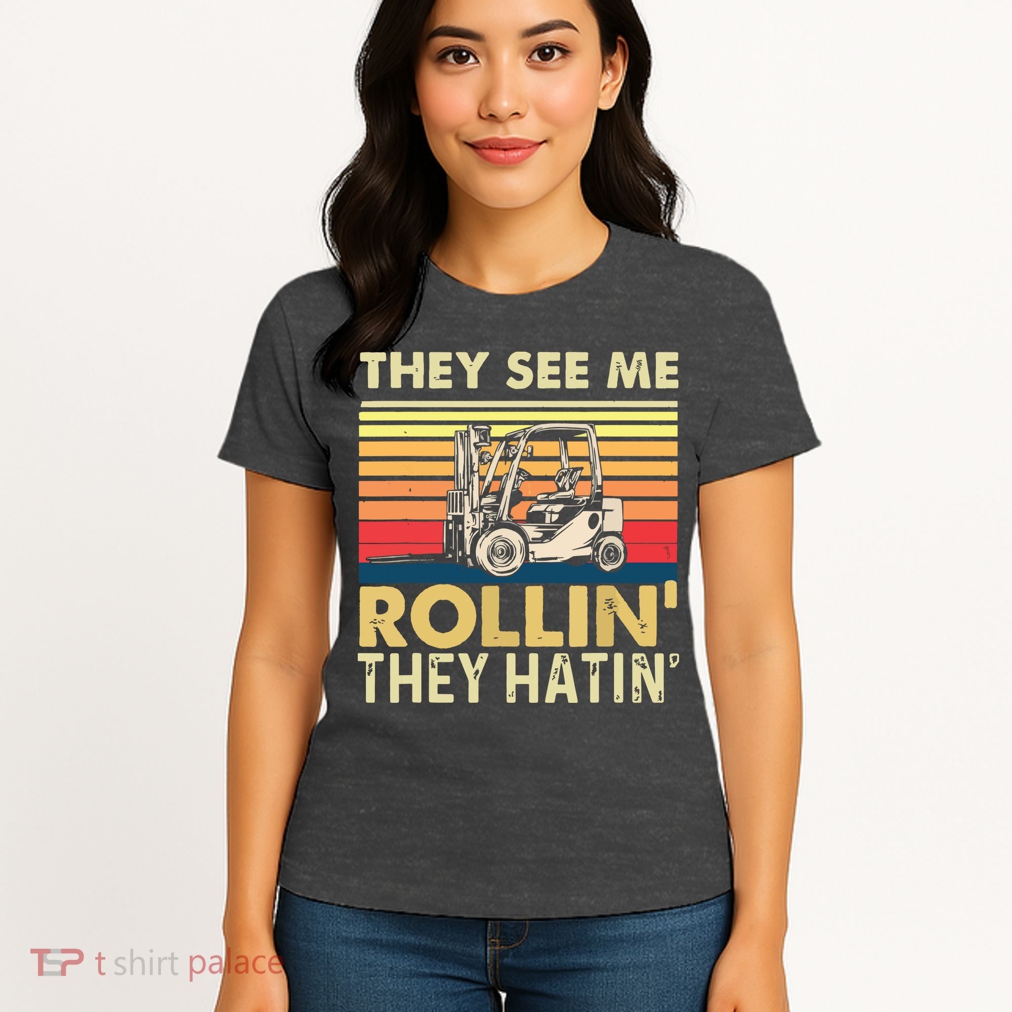 They See Me Rollin They Hatin Forklift Driver Fork Stacker Women's T-Shirt