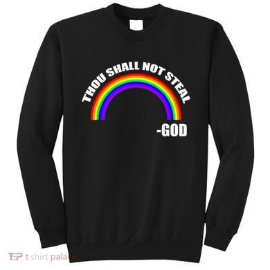 Thou Shall Not Steal Gods Rainbow Sweatshirt