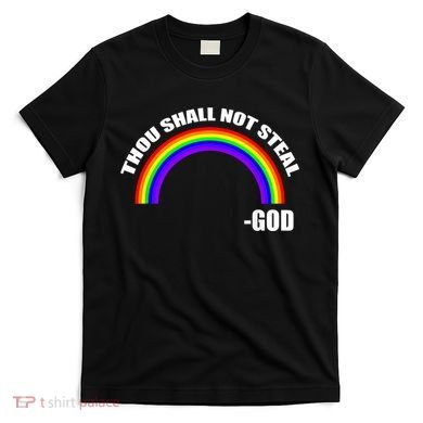 Thou Shall Not Steal Gods Rainbow T-Shirt