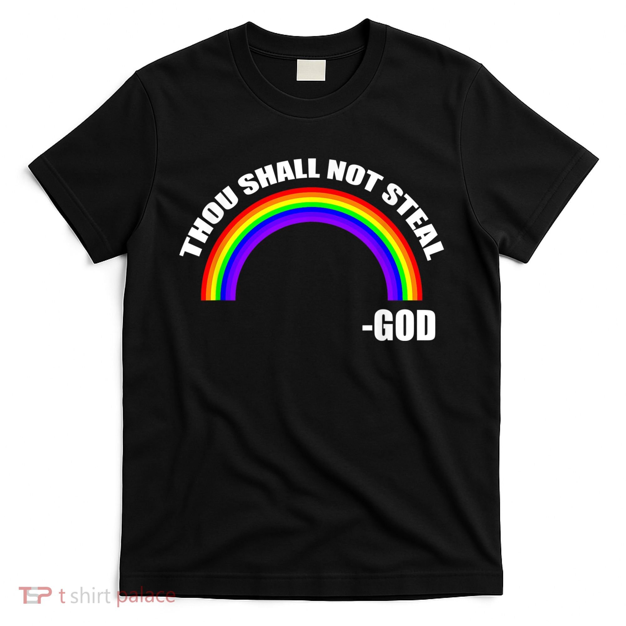 Thou Shall Not Steal Gods Rainbow T-Shirt