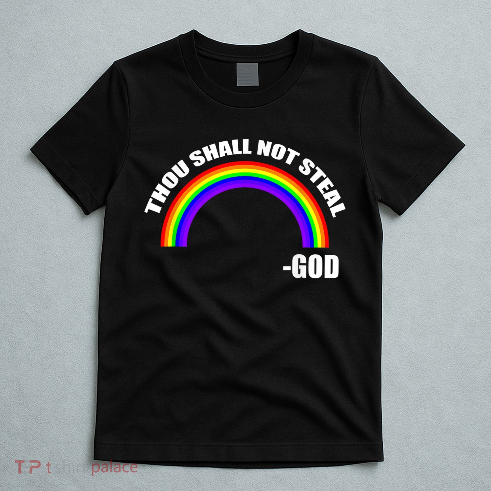 Thou Shall Not Steal Gods Rainbow T-Shirt