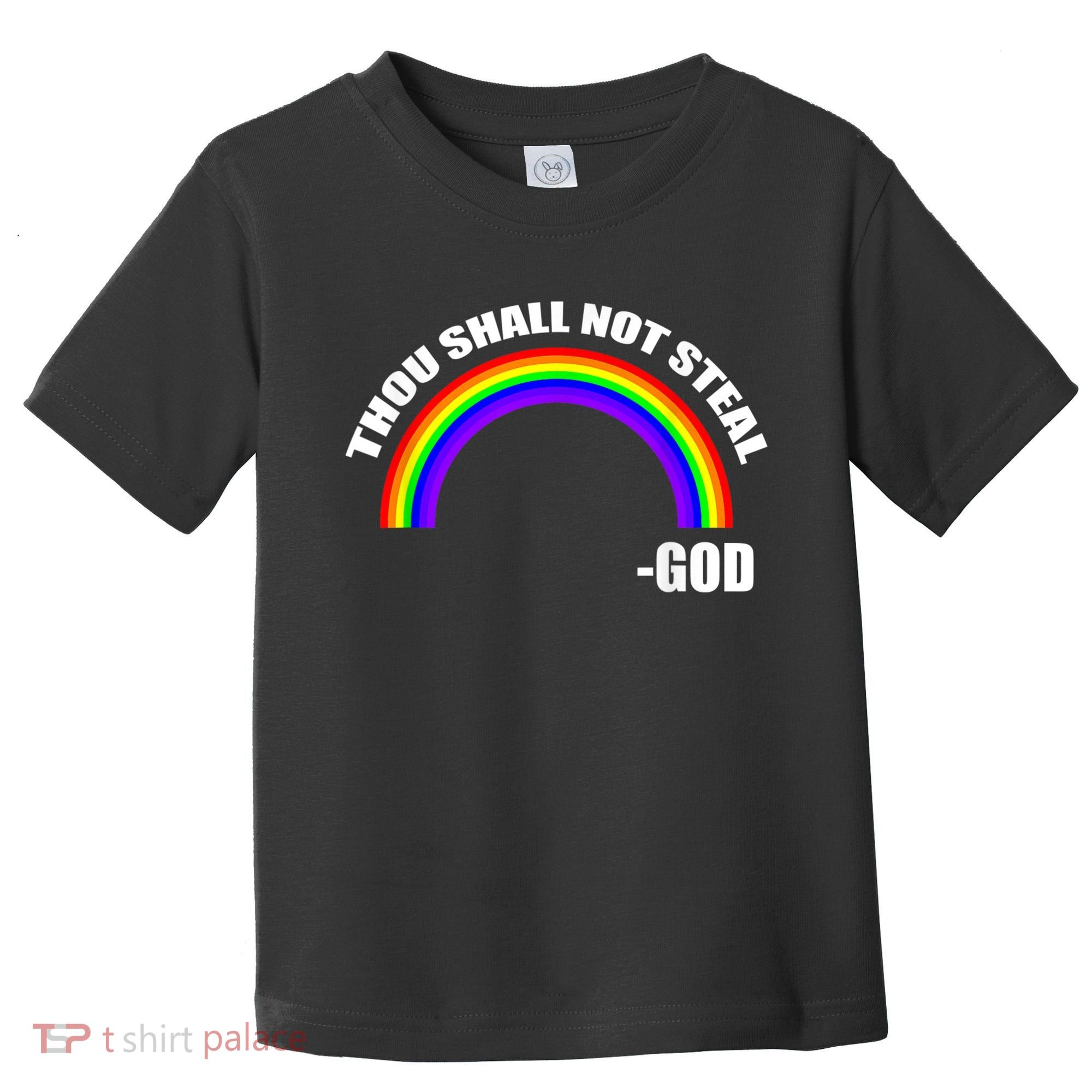 Thou Shall Not Steal Gods Rainbow Toddler T-Shirt