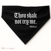 Thou Shalt Not Try Me Mood 24 7 USA-Made Doggie Bandana thumb 0