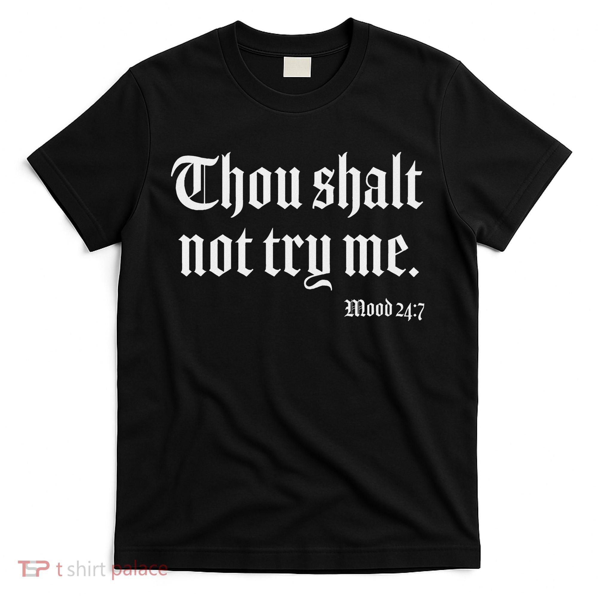 Thou Shalt Not Try Me Mood 24 7 T-Shirt