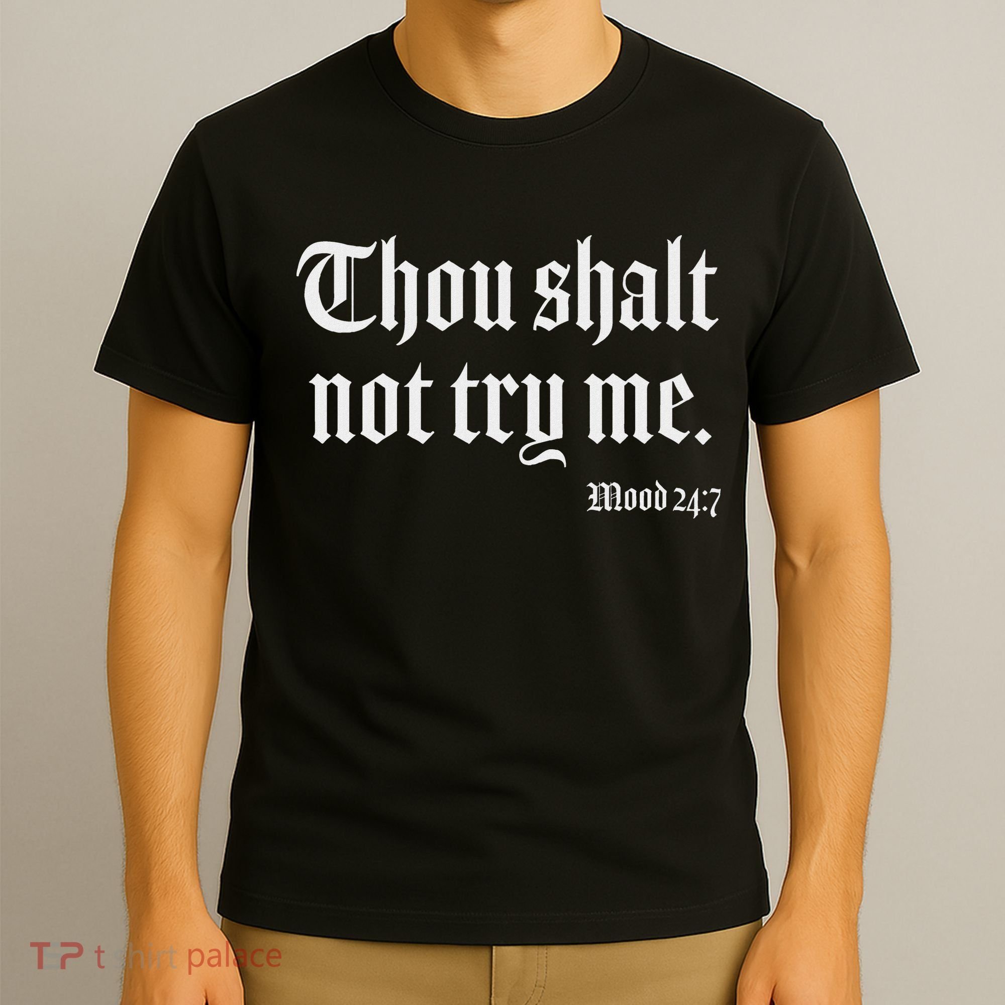 Thou Shalt Not Try Me Mood 24 7 T-Shirt