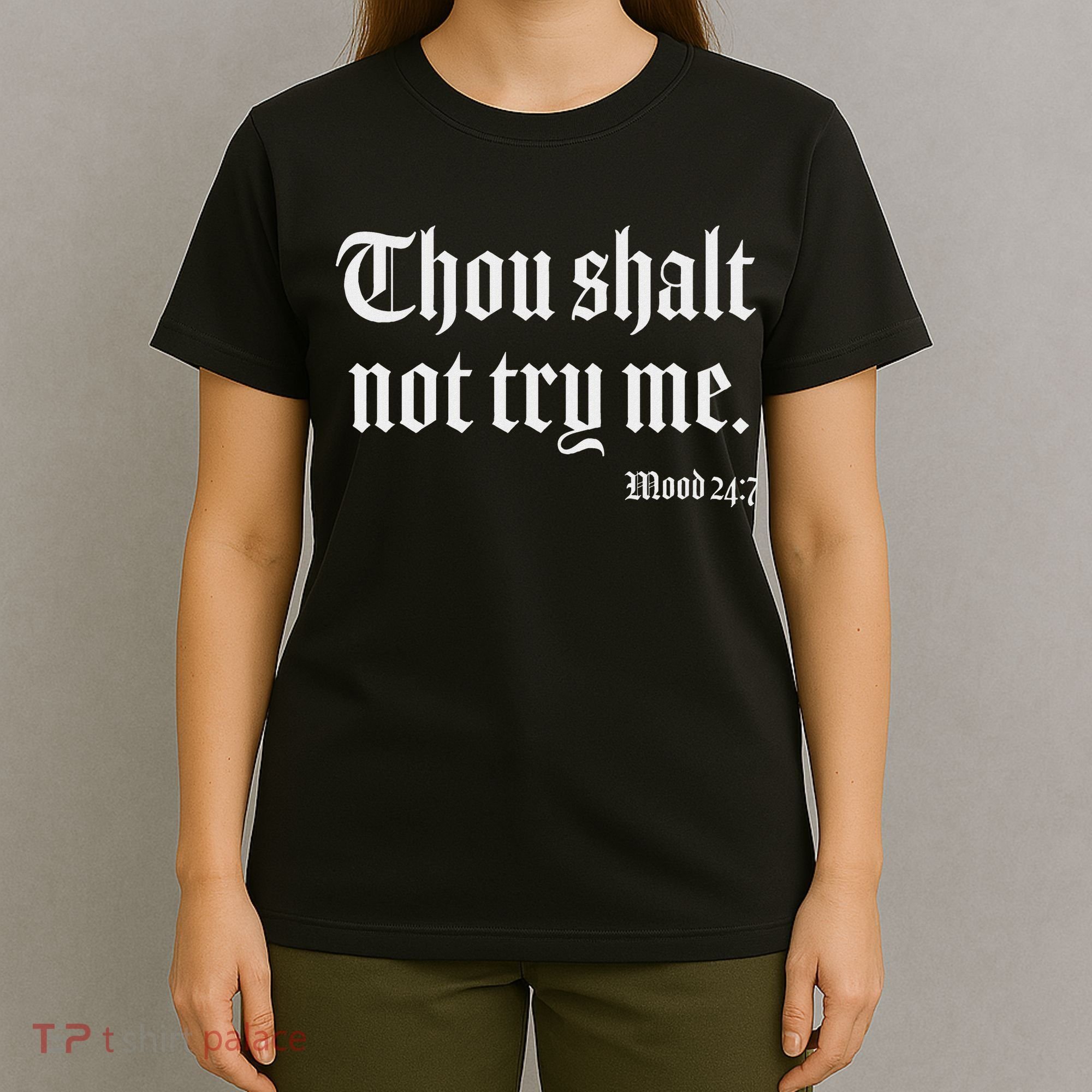 Thou Shalt Not Try Me Mood 24 7 T-Shirt
