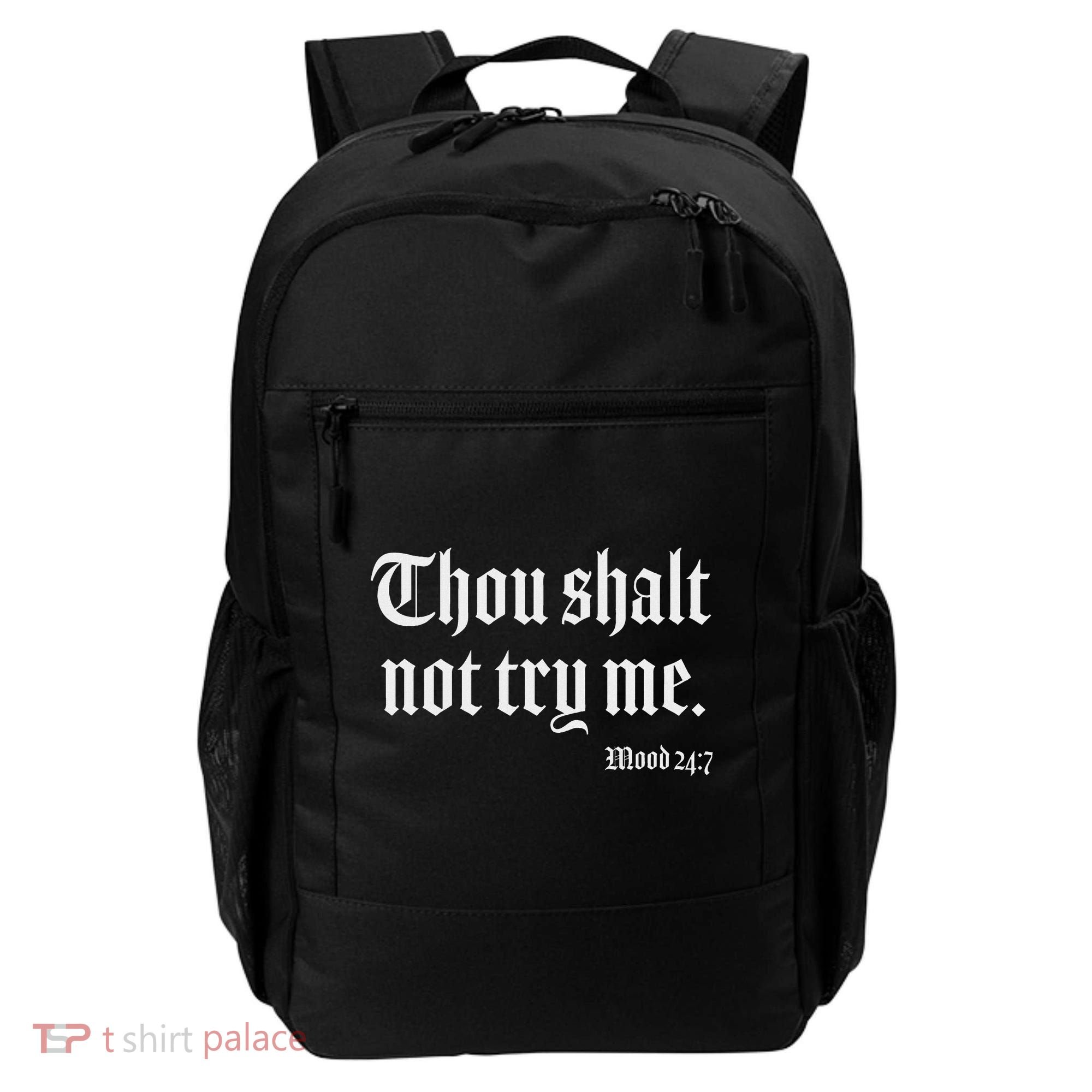 Thou Shalt Not Try Me Mood 24 7 Backpack