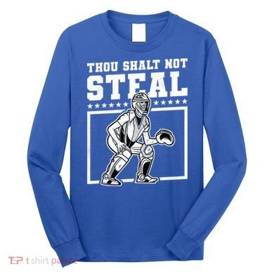 Thou Shalt Not Steal Baseball Cool Gift Long Sleeve Shirt