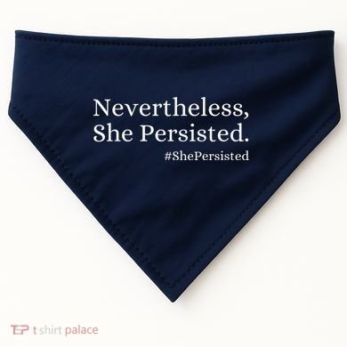 That Says Nevertheless She Persisted USA-Made Doggie Bandana