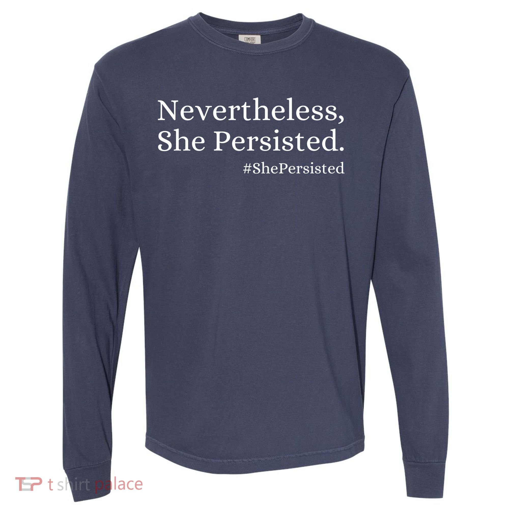 That Says Nevertheless She Persisted Comfort Colors Heavyweight Long Sleeve T-Shirt