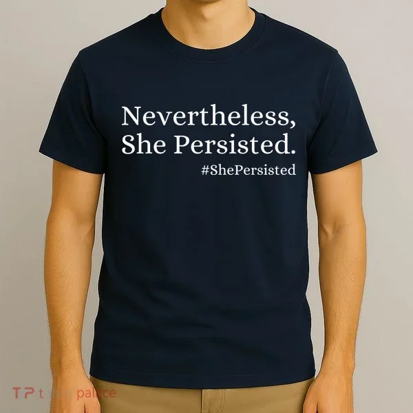That Says Nevertheless She Persisted T-Shirt